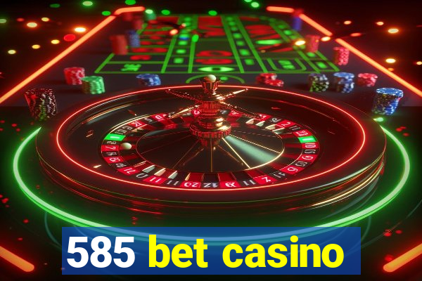 585 bet casino